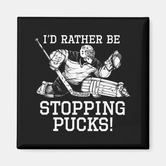 Ich würde eher aufhören Pucks Hockey Goalie Logo Y Magnet (Vorne)