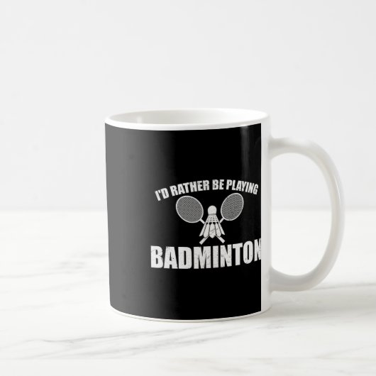 Ich würde eher Badminton spielen Kaffeetasse (Rechts)