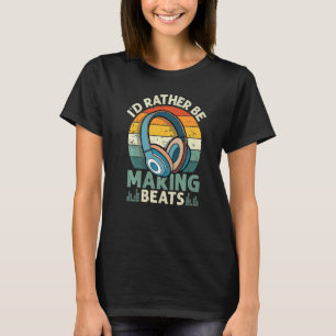 Ich würde eher Beats Beat Makers Music Produ mache T-Shirt