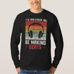 Ich würde eher Beats Beat Makers Music Produ mache T-Shirt