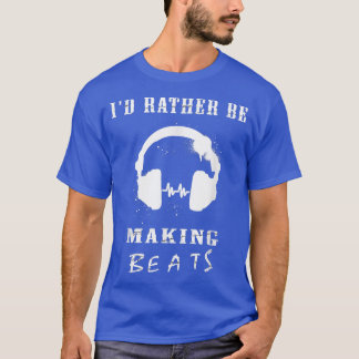 Ich würde eher Beats Music Producer 1361 machen T-Shirt