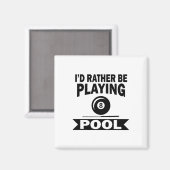 Ich würde eher Billard Billard Pool Pla spielen Magnet (Vorderseite/Rückseite)