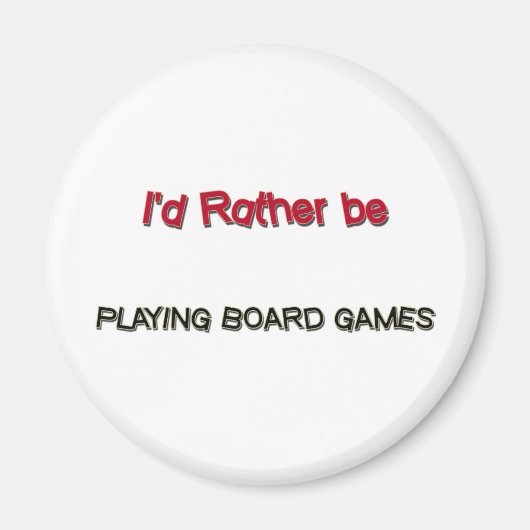 Ich würde eher Brettspiele spielen Magnet (Vorne)