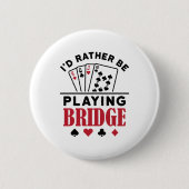 Ich würde eher Bridge Cool Bridge Card Game spiele Button (Vorderseite)