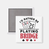 Ich würde eher Bridge Cool Bridge Card Game spiele Magnet (Vorderseite/Rückseite)