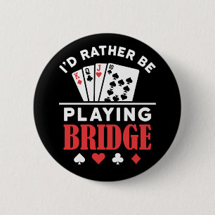 Ich würde eher Bridge spielen Button
