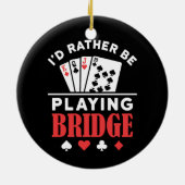 Ich würde eher Bridge spielen Keramik Ornament (Hinten)
