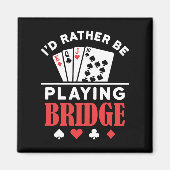 Ich würde eher Bridge spielen Magnet (Vorne)