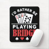 Ich würde eher Bridge spielen Mousepad (Mit Mouse)