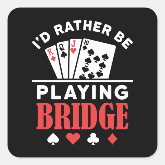 Ich würde eher Bridge spielen Quadratischer Aufkleber (Vorderseite)