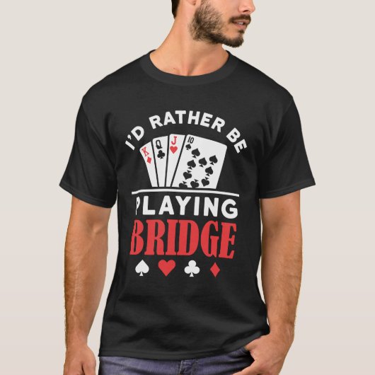 Ich würde eher Bridge spielen T-Shirt (Vorderseite)