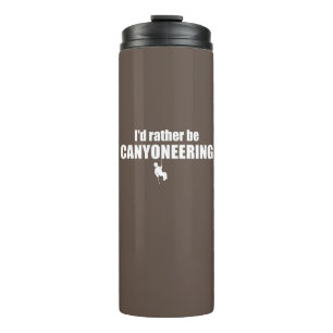 Ich würde eher Canyoneering sein Thermosbecher