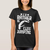 Ich würde eher Cliff Jumping Cliff Jumping T-Shirt (Vorderseite)