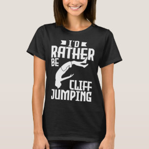 Ich würde eher Cliff Jumping Cliff Jumping T-Shirt