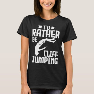 Ich würde eher Cliff Jumping Cliff Jumping T-Shirt