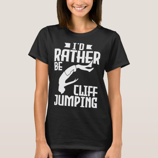 Ich würde eher Cliff Jumping Cliff Jumping T-Shirt (Vorderseite)