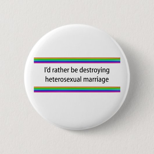 Ich würde eher die heterosexuelle Ehe zerstören Button (Vorderseite)