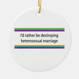 Ich würde eher die heterosexuelle Ehe zerstören Keramikornament