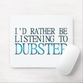 Ich würde eher Dubstep zuhören Mousepad (Mit Mouse)