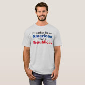 Ich würde eher ein Amerikaner als ein Republikaner T-Shirt (Vorne ganz)