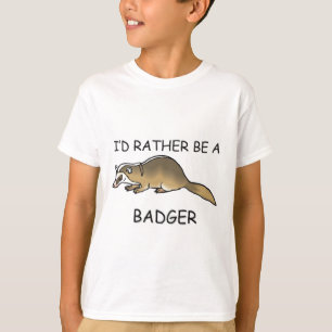 Ich würde eher ein Dachs sein T-Shirt