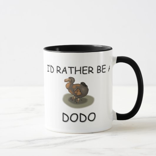 Ich würde eher ein Dodo sein Tasse (Rechts)