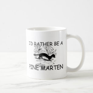Ich würde eher ein Kiefern-Marder sein Kaffeetasse