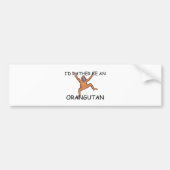 Ich würde eher ein Orang-Utan sein Autoaufkleber (Vorne)