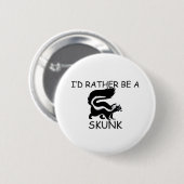 Ich würde eher ein Stinktier sein Button (Vorne & Hinten)