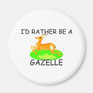Ich würde eher eine Gazelle sein Magnet
