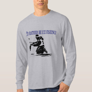 Ich würde eher Eis-Fischen sein! T-Shirt