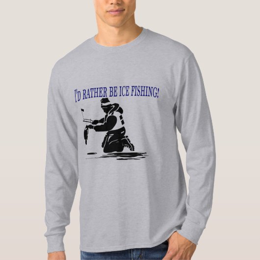 Ich würde eher Eis-Fischen sein! T-Shirt (Vorderseite)