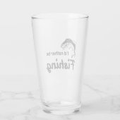 Ich würde eher Fischfang betreiben Glas (Rückseite)