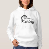 Ich würde eher Fischfang betreiben Hoodie (Vorderseite)