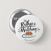 Ich würde eher FRIENDS™ sehen Button (Vorne & Hinten)