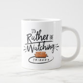 Ich würde eher FRIENDS™ sehen Jumbo-Tasse (Rechts)