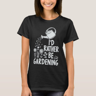 Ich würde eher Gartenarbeit machen. Plnts Lover T-Shirt