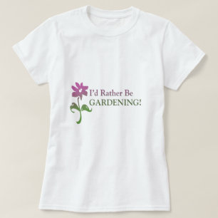 Ich würde eher Gartenarbeit machen T-Shirt