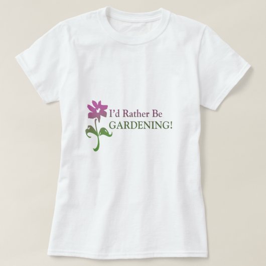 Ich würde eher Gartenarbeit machen T-Shirt (Design vorne)