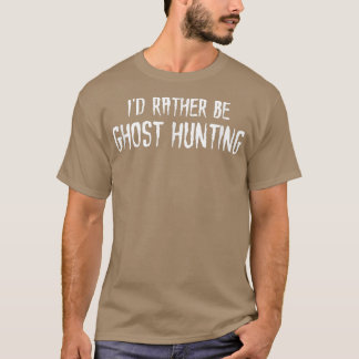 Ich würde eher Geisterjagd sein T-Shirt