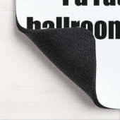 Ich würde eher Gesellschaftstänze sein Mousepad (Ecke)
