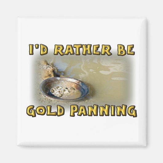 Ich würde eher GOLD PANNEN Magnet (Vorne)