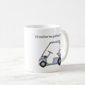 Ich würde eher Golfmobil-Reiten sein Kaffeetasse (VorderseiteRechts)