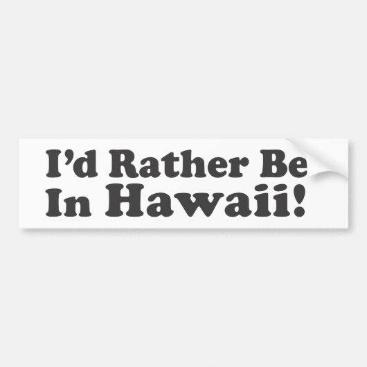 Ich würde eher Hawaii sein Autoaufkleber (Vorne)
