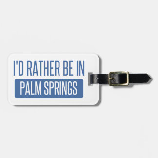 Ich würde eher im Palm Springs sein Gepäckanhänger