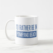 Ich würde eher im Pompano-Strand sein Kaffeetasse (Links)