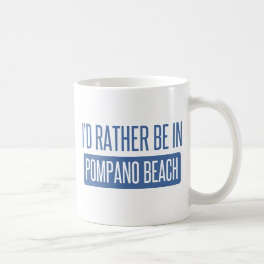 Ich würde eher im Pompano-Strand sein Kaffeetasse (Rechts)