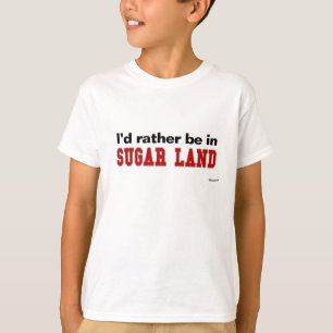Ich würde eher im Zuckerland sein T-Shirt