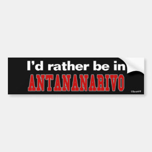 Ich würde eher in Antananarivo sein Autoaufkleber