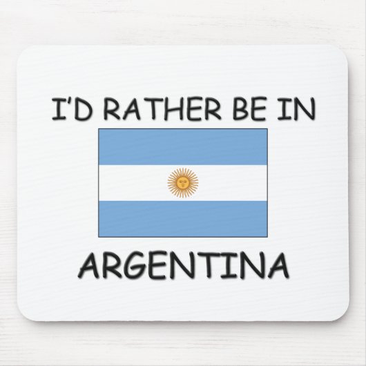 Ich würde eher in Argentinien sein Mousepad (Vorne)